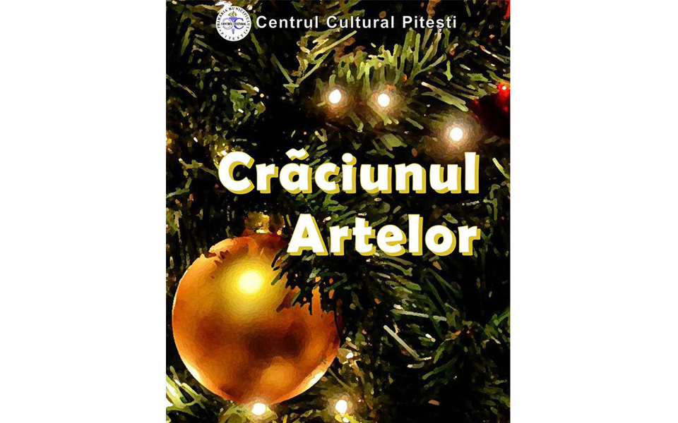  „Crăciunul Artelor” by Centrul Cultural Pitești