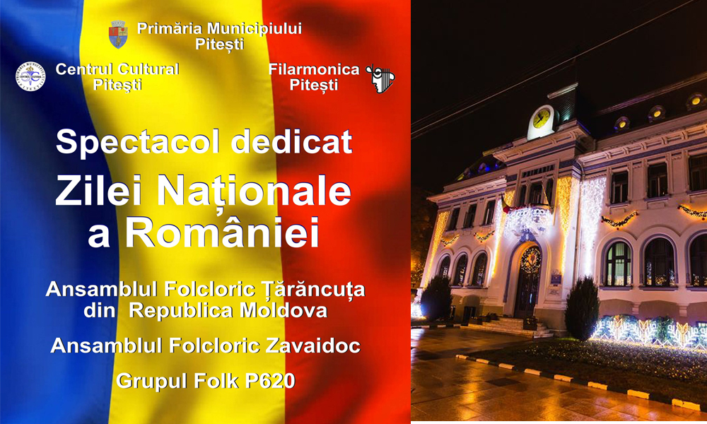 Pitești: Spectacol dedicat Zilei Naționale a României!
